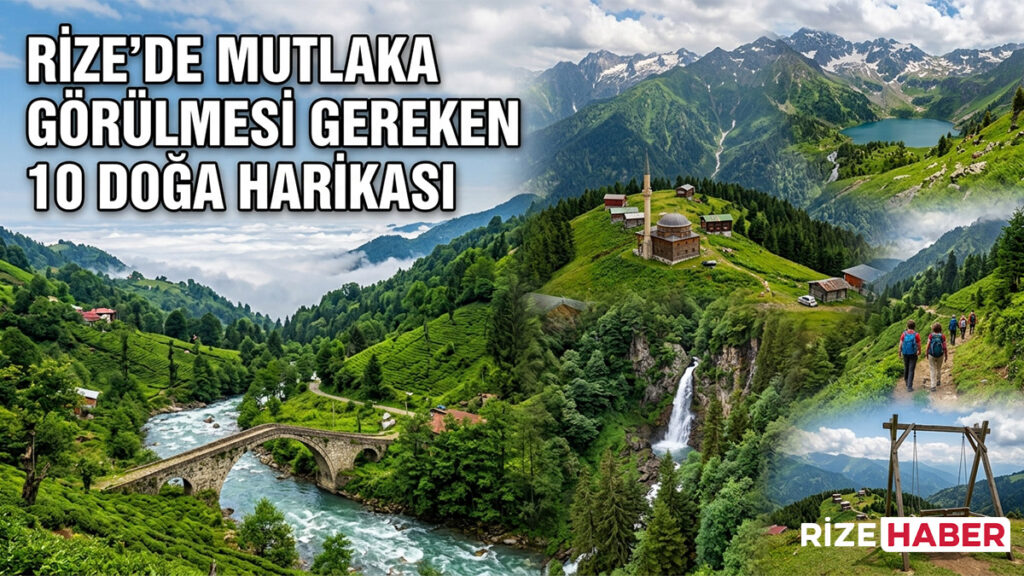 Rize’de Mutlaka Görülmesi Gereken 10 Doğa Harikası